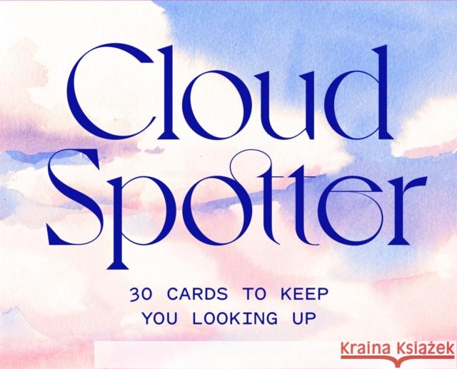 Cloud Spotter: 30 Cards to Keep You Looking Up Marcel George Gavin Pretor-Pinney 9781786278883 Laurence King