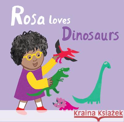 Rosa Loves Dinosaurs Jessica Spanyol Yanitzia Canetti 9781786285256 Child's Play Publishing