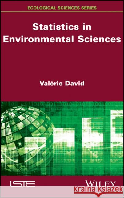 Statistics in Environmental Sciences Valerie David 9781786305077 Wiley-Iste