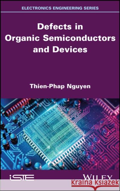 Defects in Organic Semiconductors and Devices Nguyen 9781786309266