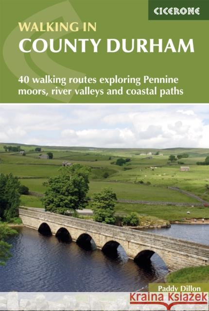 Walking in County Durham: 40 walking routes exploring Pennine moors, river valleys and coastal paths Paddy Dillon 9781786311375 Cicerone Press