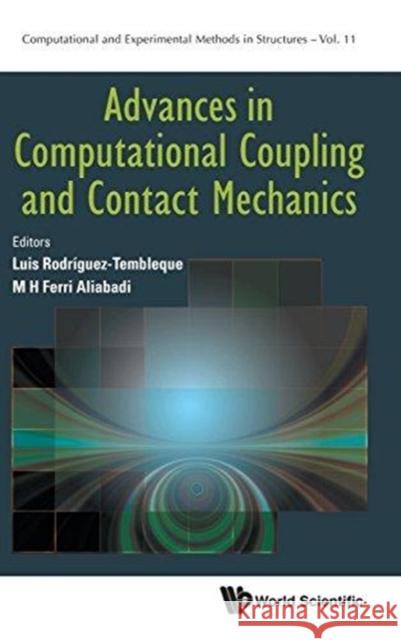 Advances in Computational Coupling and Contact Mechanics Luis Rodriguez-Tembleque M. H. Ferri Aliabadi 9781786344779 Wspc (Europe)