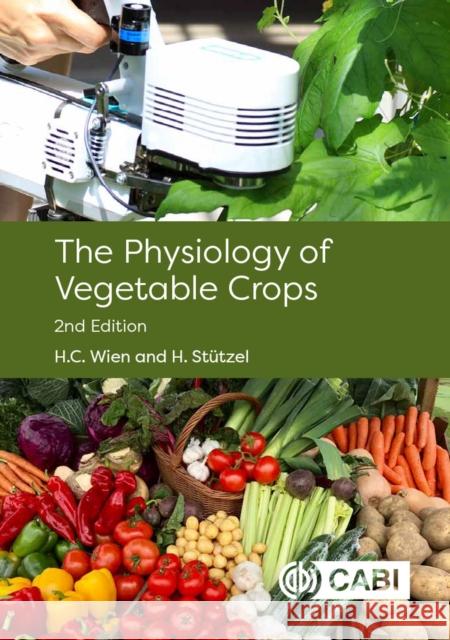 Physiology of Vegetable Crops H Wien (Cornell University, USA) Hartmut Stutzel T W Chen (Leibniz Universitat, Germany) 9781786393777 CABI Publishing