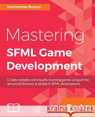 Mastering SFML Game Development Pupius, Raimondas 9781786469885
