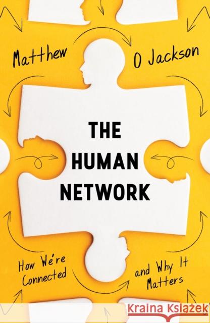 The Human Network : How We're Connected and Why It Matters Jackson, Matthew O. 9781786490223 Atlantic Books