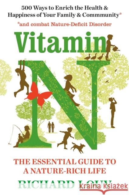 Vitamin N: The Essential Guide to a Nature-Rich Life Richard (Author) Louv 9781786490445 