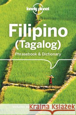 Lonely Planet Filipino (Tagalog) Phrasebook & Dictionary Aurora Quinn 9781786570857 Lonely Planet Global Limited