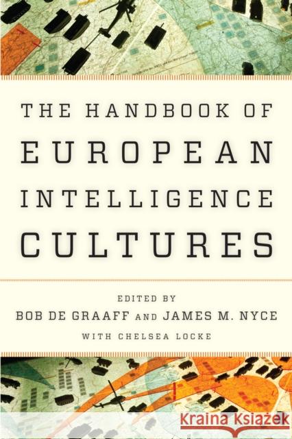Handbook of European Intelligence Cultures Bob D James M. Nyce Chelsea Locke 9781786606570