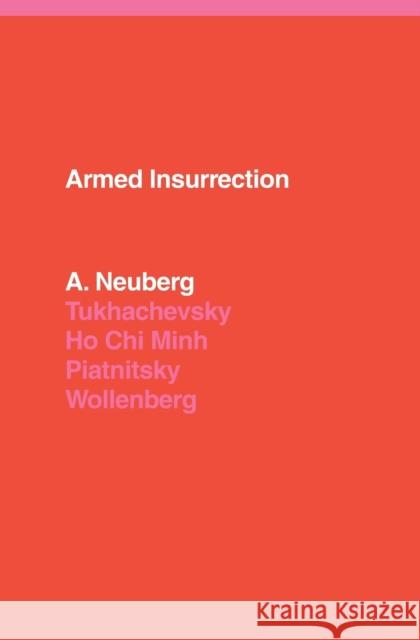 Armed Insurrection Neuberg, A. 9781786631473 VERSO PUBLISHING (pod)