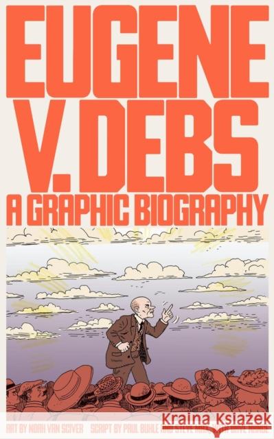 Eugene V. Debs: A Graphic Biography Van Sciver, Noah 9781786636874