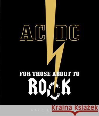 AC/DC: For Those About to Rock Paul Elliott 9781786750396 Palazzo Editions Ltd