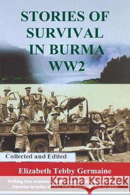 Stories of survival in Burma WW2 Germaine, Elizabeth Tebby 9781786970206