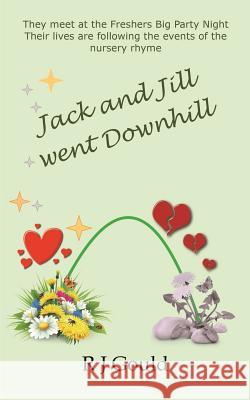 Jack and Jill Went Downhill R. J. Gould   9781786970954 FeedARead.com