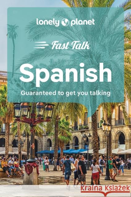 Lonely Planet Fast Talk Spanish Lonely Planet 9781787015630 Lonely Planet Global Limited