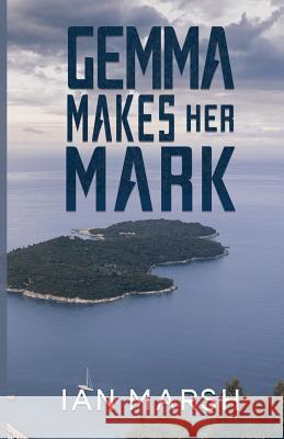 Gemma Makes Her Mark Ian Marsh 9781787105768 Austin Macauley Publishers