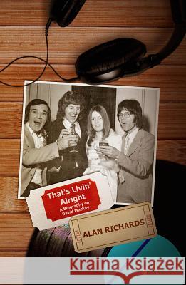 That's Livin' Alright: A Biography on David Mackay Alan Richards 9781787107915