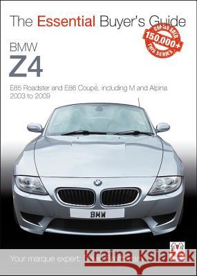 BMW Z4: E85 Roadster and E86 Coupe including M and Alpina 2003 to 2009 David Smitheram 9781787111967 Veloce Publishing Ltd