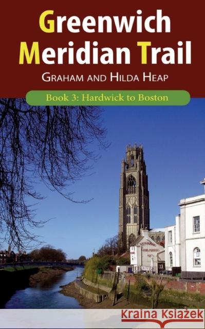 Greenwich Meridian Trail Book 3: Hardwick to Boston Graham Heap Hilda Heap 9781787192300 New Generation Publishing