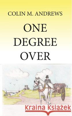 One Degree Over Colin M. Andrews 9781787197510
