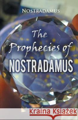 The Prophecies of Nostradamus Nostradamus 9781787246560