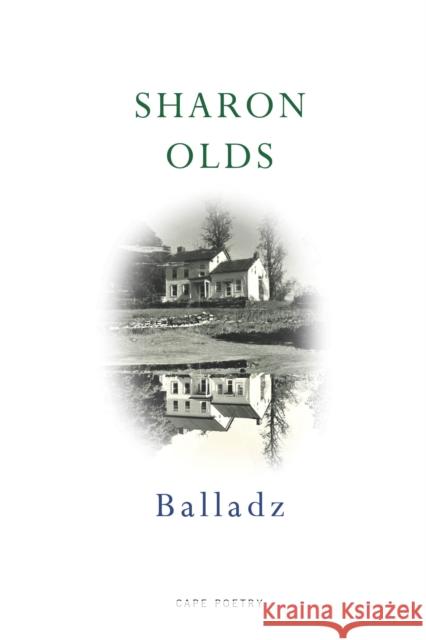 Balladz: ‘The most accessible poet of her generation’ Telegraph Sharon Olds 9781787334229 Vintage Publishing
