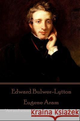 Edward Bulwer-Lytton - Eugene Aram: 