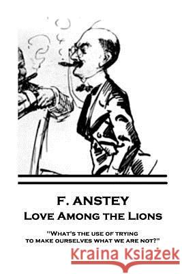 F. Anstey - Love Among the Lions: 
