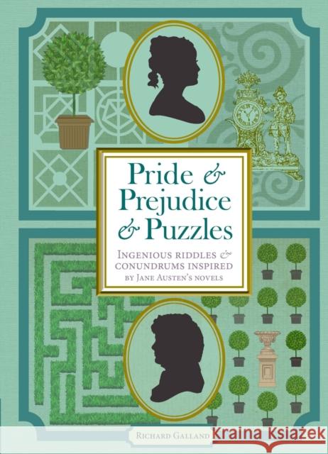 Pride & Prejudice & Puzzles: Ingenious Riddles & Conundrums Inspired by Jane Austen's Novels Galland, Richard Wolfrik 9781787391109 