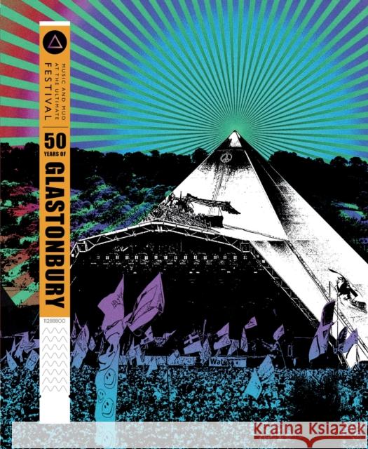 50 Years of Glastonbury: Music and Mud at the Ultimate Festival Malcolm Croft Ray Davies Tom Ravenscroft 9781787392649