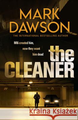 The Cleaner (John Milton Book 1): Mi6 Created Him. Now They Want Him Dead.' Dawson, Mark 9781787398573