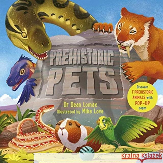Prehistoric Pets Dean Lomax Mike Love  9781787415331