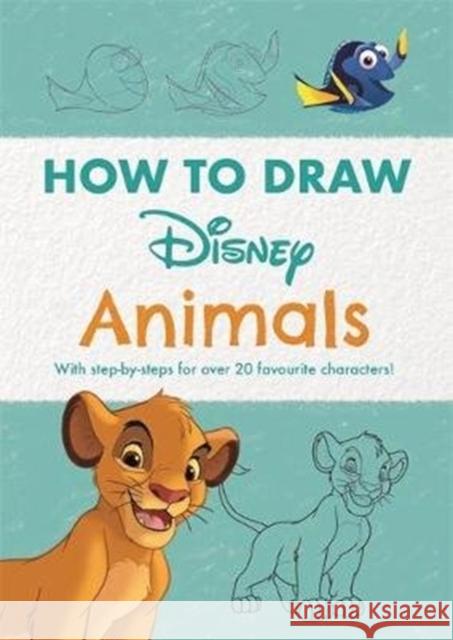 Disney How to Draw Animals: With step-by-steps for over 20 favourite characters! Walt Disney Company Ltd. Walt Disney Company Ltd.  9781787417120