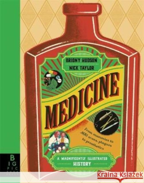 Medicine: A Magnificently Illustrated History Hudson, Briony 9781787419377