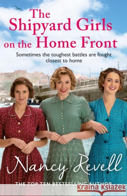 The Shipyard Girls on the Home Front Nancy Revell 9781787464285