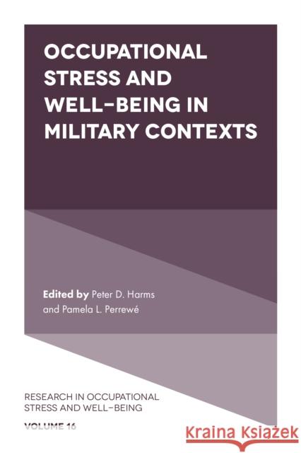 Occupational Stress and Well-Being in Military Contexts Peter D. Harms (The University of Alabama, USA), Pamela L. Perrewé (Florida State University, USA) 9781787561847