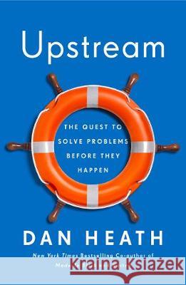 Upstream: How to solve problems before they happen Heath Dan 9781787632745