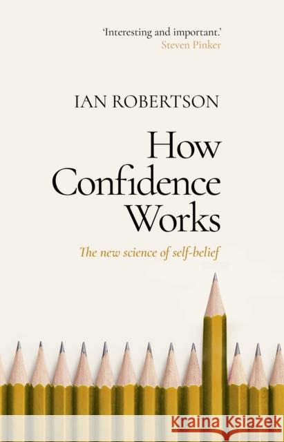 How Confidence Works: The new science of self-belief Ian Robertson 9781787633728