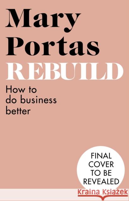 Rebuild: How to thrive in the new Kindness Economy Mary (Author) Portas 9781787635166 Transworld Publishers Ltd