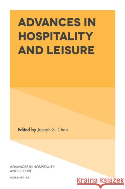 Advances in Hospitality and Leisure Joseph S. Chen (Indiana University, USA) 9781787693043 Emerald Publishing Limited