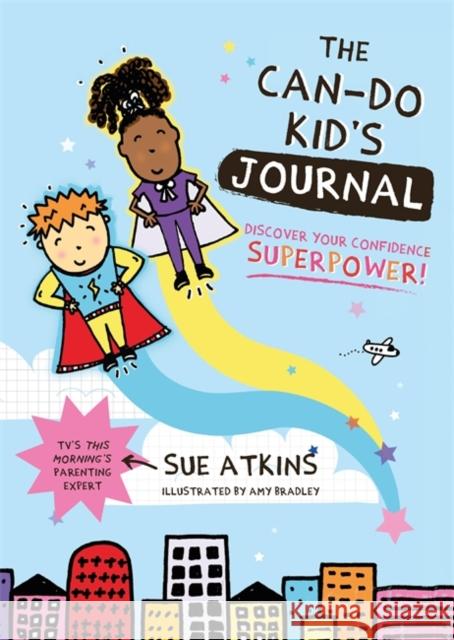 The Can-Do Kid's Journal: Discover Your Confidence Superpower! Atkins, Sue 9781787752719