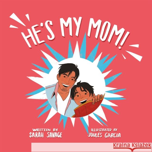 He's My Mom!: A Story for Children Who Have a Transgender Parent or Relative Sarah Savage Joules Garcia 9781787755741