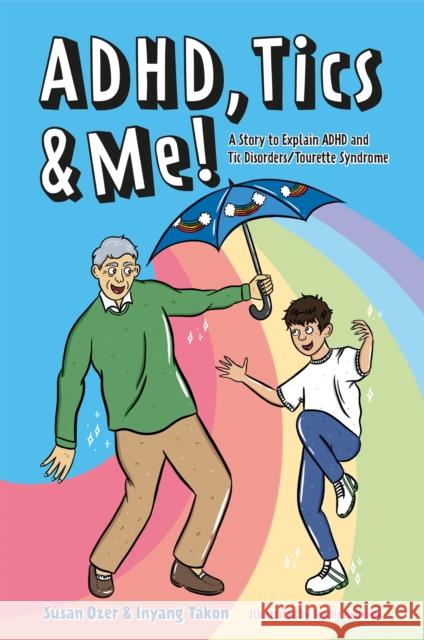 Adhd, Tics & Me!: A Story to Explain ADHD and Tic Disorders/Tourette Syndrome Ozer, Susan 9781787758919