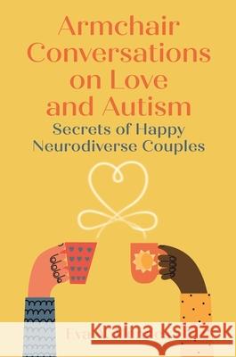 Armchair Conversations on Love and Autism: Secrets of Happy Neurodiverse Couples  9781787759138 Jessica Kingsley Publishers