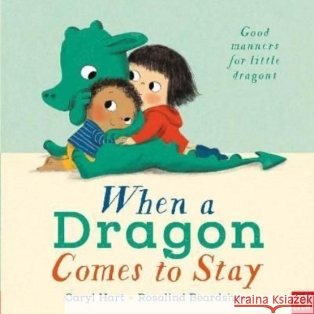 When a Dragon Comes to Stay Caryl Hart 9781788005807 Nosy Crow Ltd