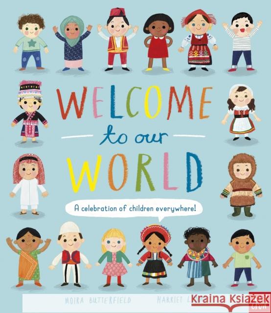 Welcome to Our World: A Celebration of Children Everywhere! Moira Butterfield 9781788007122