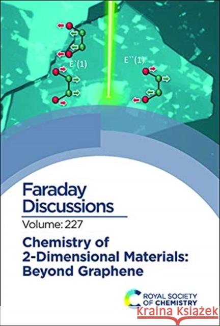 Chemistry of 2-Dimensional Materials: Beyond Graphene: Faraday Discussion 227 Royal Society of Chemistry 9781788019118