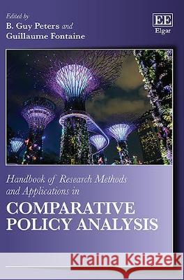 Handbook of Research Methods and Applications in Comparative Policy Analysis B. Guy Peters Guillaume Fontaine  9781788111188 Edward Elgar Publishing Ltd