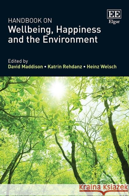 Handbook on Wellbeing, Happiness and the Environment David Maddison Katrin Rehdanz Heinz Welsch 9781788119337