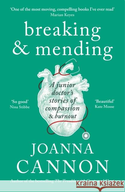 Breaking & Mending: A junior doctor’s stories of compassion & burnout Joanna Cannon 9781788160582