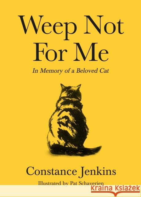 Weep Not for Me: In Memory of a Beloved Cat Constance Jenkins   9781788166126